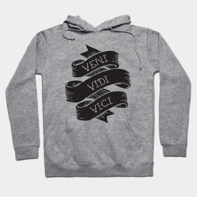 veni vidi vici hoodie