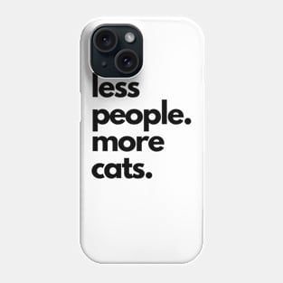 Less People More Cats Funny Cat Lovers Phone Case