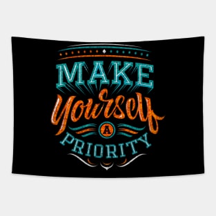 Make Yourself A Priority - Typography Inspirational Quote Design Great For Any Occasion Tapestry