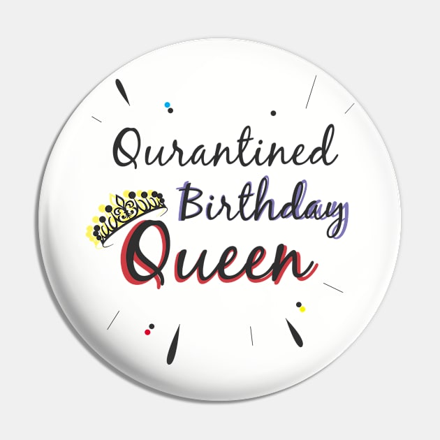 Quarantined Birthday Queen Pin by paintmaninfinity