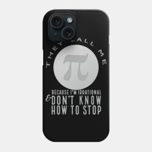 They Call Me Pi (neutral) Phone Case