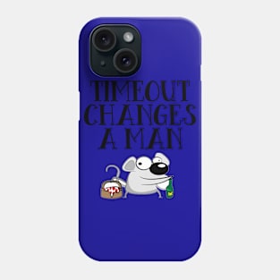 Timeout Changes A Man Phone Case