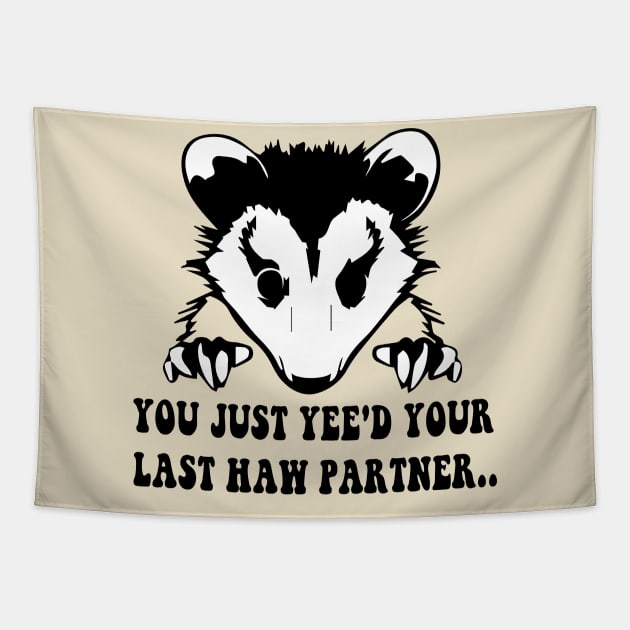 You Just Yee'd Your Last Haw - Cowboy Possum Meme Tapestry by blacckstoned