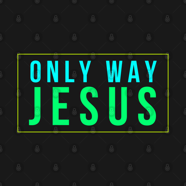 Discover Only Way Jesus - Christian - Jesus Is The Way - T-Shirt