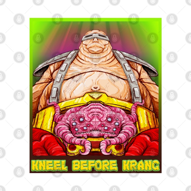 Kneel Before Krang! by RadioactiveUppercut