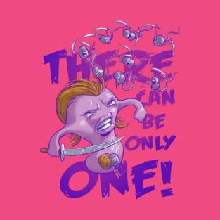 There Can Be Only One T-Shirt