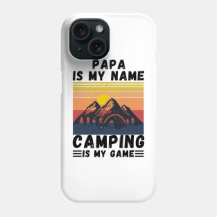 Papa Is My Name Camping Is My Game, Grandpa Camping lover Gift Phone Case