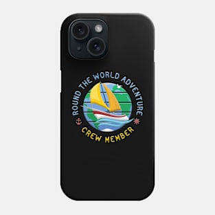 Crew Member - Round The Globe Sailing Adventure Phone Case