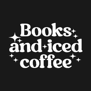 Books And Iced Coffee Vibes for Readers T-Shirt