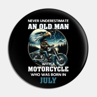 Eagle Biker Never Underestimate An Old Man With A Motorcycle Who Was Born In July Pin