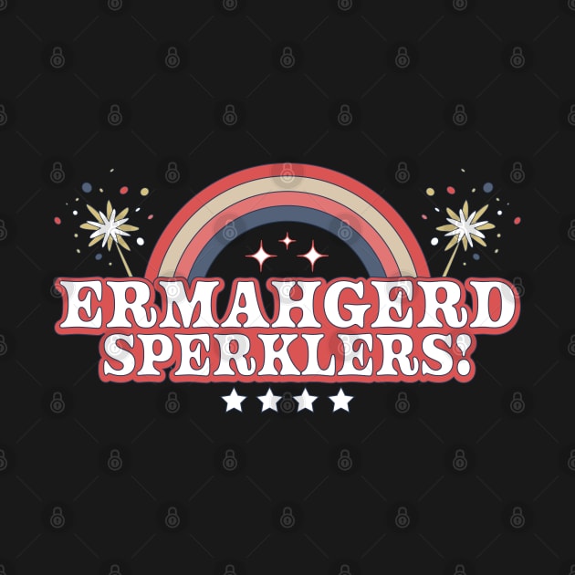 ERMAHGERD SPERKLERS Funny 4th of July Sparklers Fireworks by OrangeMonkeyArt