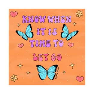 Know when it is time to let go T-Shirt