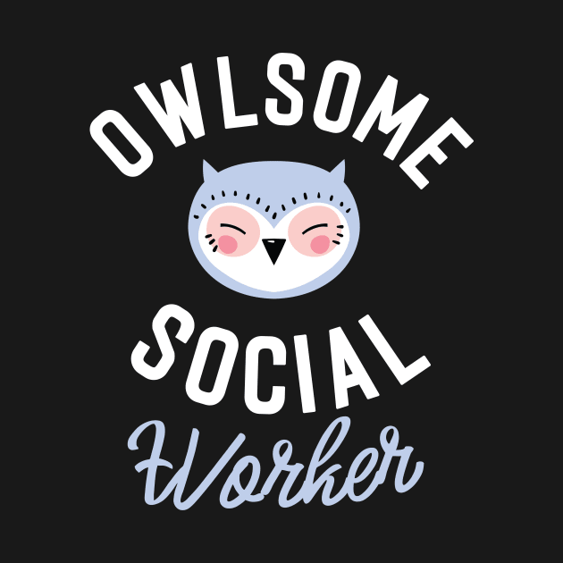 Owlsome Social Worker Pun - Funny Gift Idea by BetterManufaktur