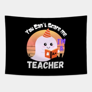 You can’t scare me, I’m a teacher. Tapestry