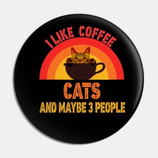 I Like Coffee My Cat And Maybe 3 People, coffee and cats Pin