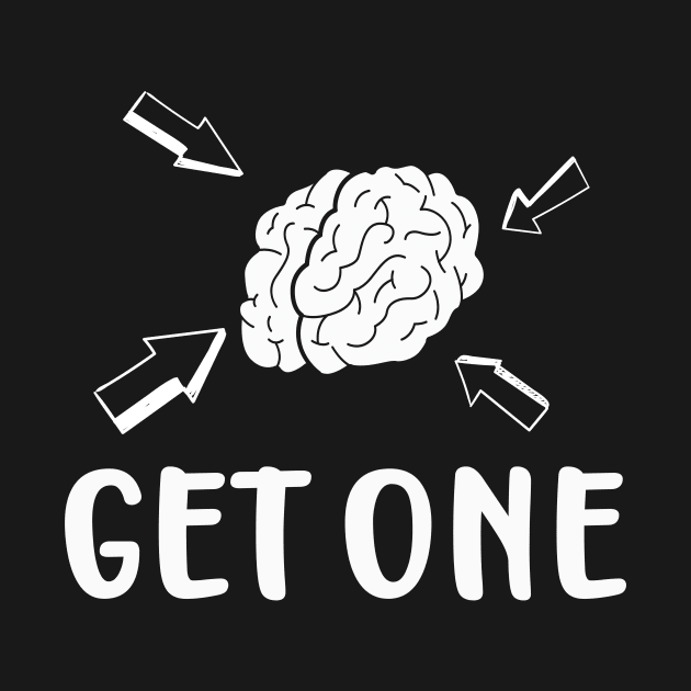 Get a Brain by Foxxy Merch