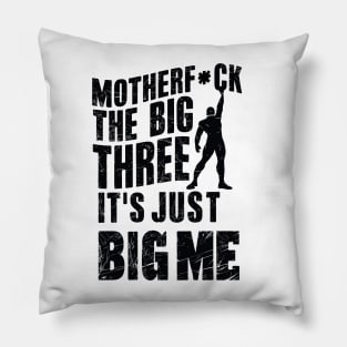 Motherf*uck The Big Three It's Just Big Me Pillow