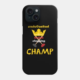 Undefeated Toilet Clogging Champ Phone Case