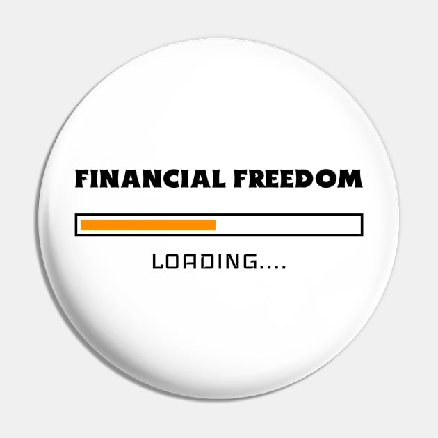 Financial Freedom Loading - Retire Early Pin by VisionDesigner