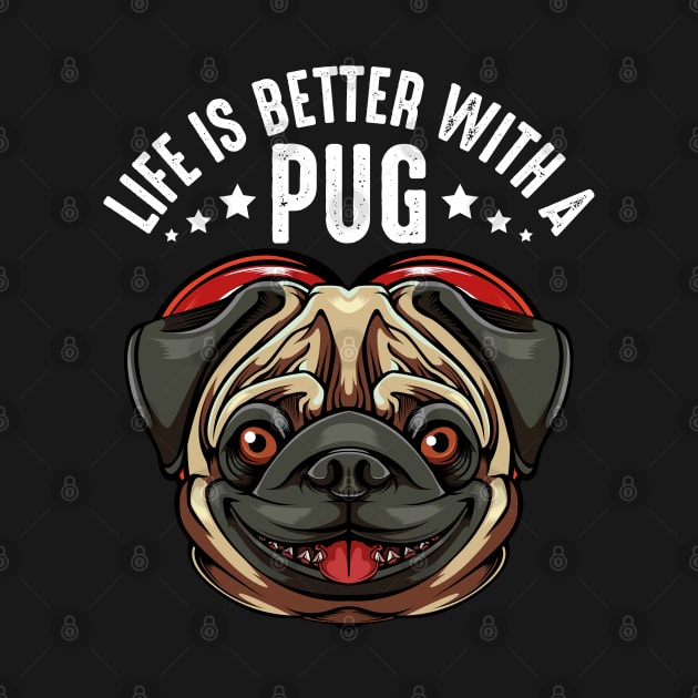 Pug - Life Is Better With A Pug - Cute Dog by Lumio Gifts