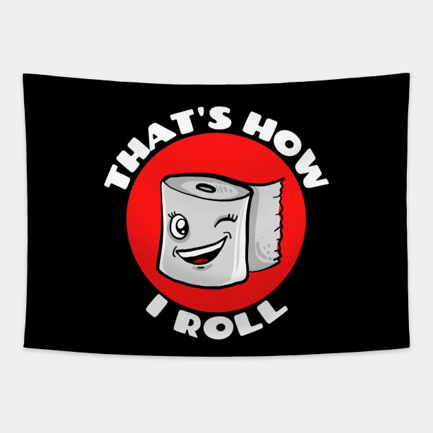 That's How I Roll | Cute Toilet Paper Pun Tapestry by Allthingspunny