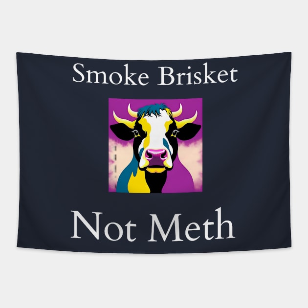 Smoke Brisket Not Meth Tapestry by r.abdulazis