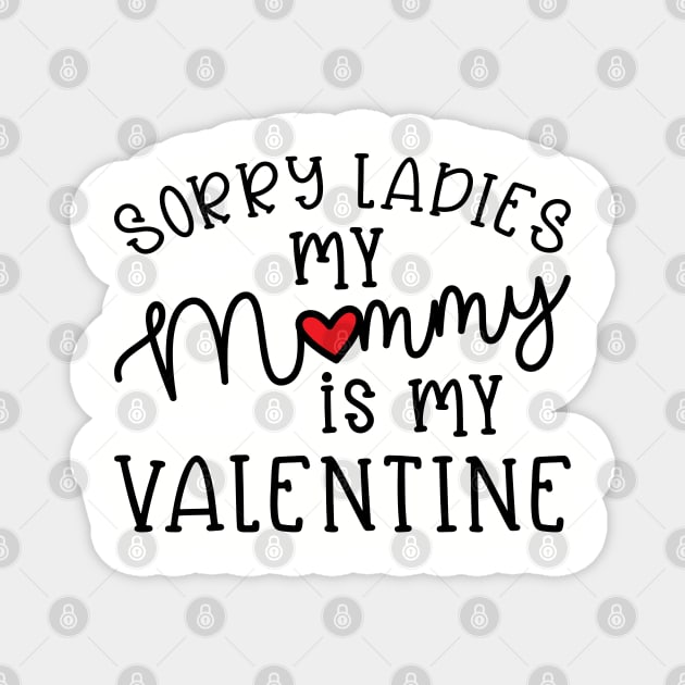 Sorry Ladies My Mommy Is My Valentine Cute Funny Magnet by GlimmerDesigns