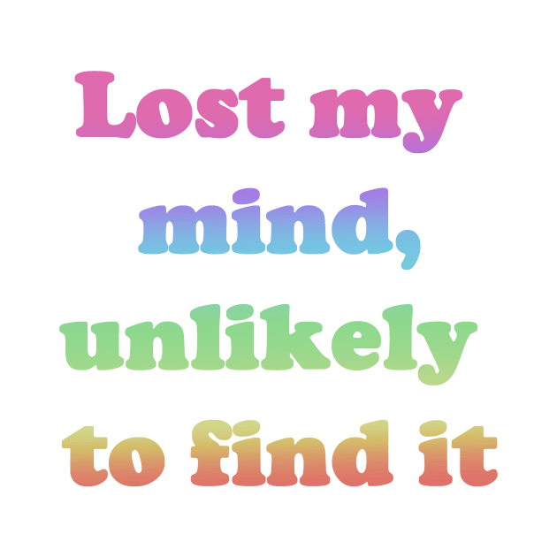 Lost My Mind, Unlikely To Find It by Fizzy Vee