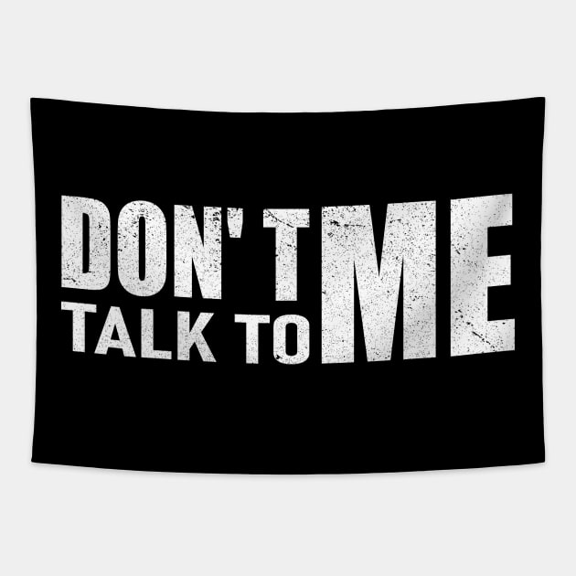 Don't Talk To Me Tapestry by Gtrx20