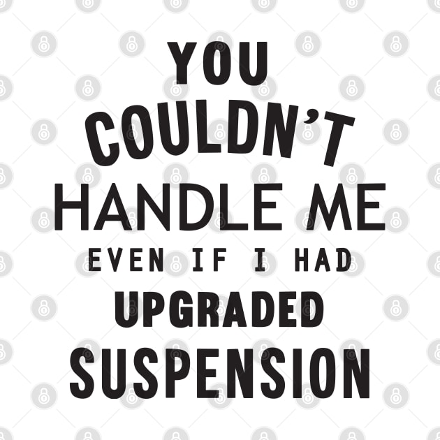 Upgraded suspension by hoddynoddy