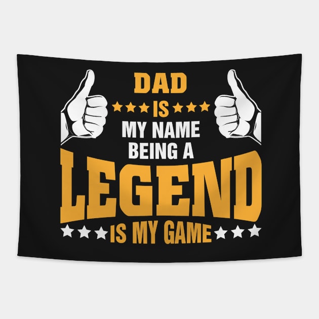 Dad is my name BEING Legend is my game Tapestry by tadcoy