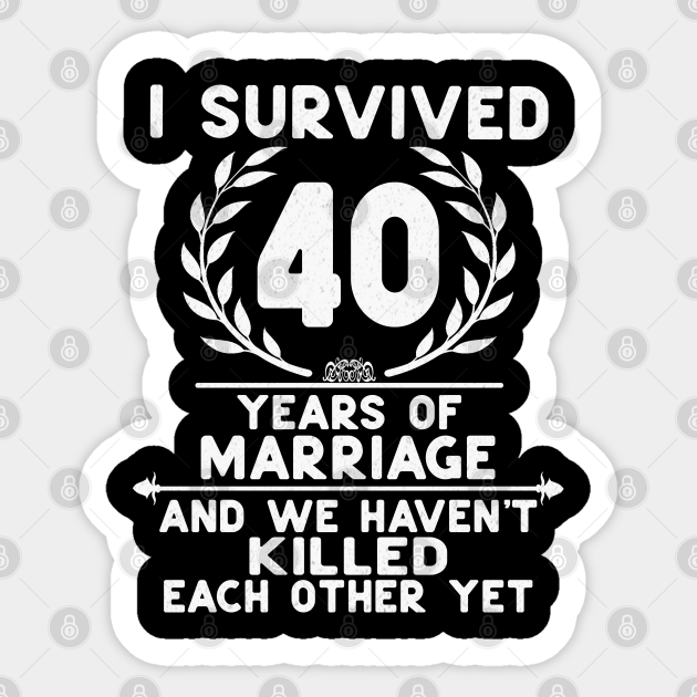 Funny 40th Wedding Anniversary Gifts for Couples, Husband and Wife - 40th Wedding Anniversary Gifts - Sticker | TeePublic Funny 40th Wedding Anniversary Gifts for Couples, Husband and Wife - 40th Wedding Anniversary Gifts - Sticker | TeePublic