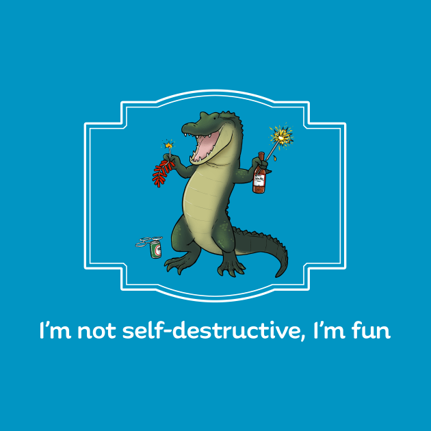 I'm not self-destructive, I'm fun by JadedSketch