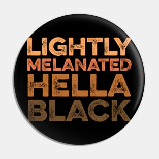 Lightly Melanated Hella Black - African American Pride 4 Pin