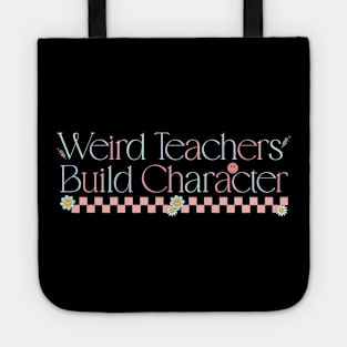 Weird Teachers Build Character Funny Vintage Teacher Sayings Tote