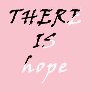 there is hope T-Shirt