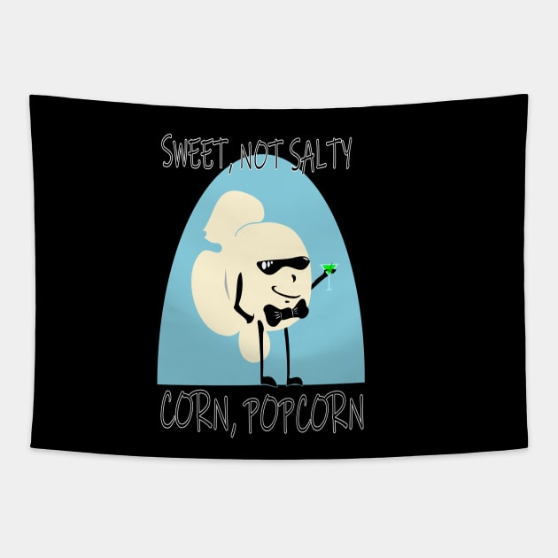 POPCORN - SWEET, NOT SALTY Tapestry by sillyindustries