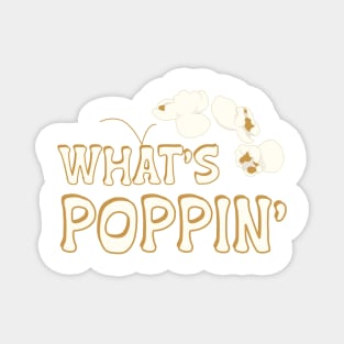 What’s Poppin’ Funny Popcorn Saying Magnet