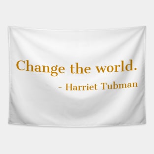 Change The World, Harriet Tubman, Quote, Black History, African American, Black Hero Tapestry