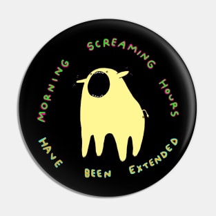 Morning screaming hours Pin