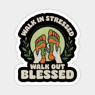 Walk In Stressed Walk Out Blessed Reflexology Reflexologist Magnet