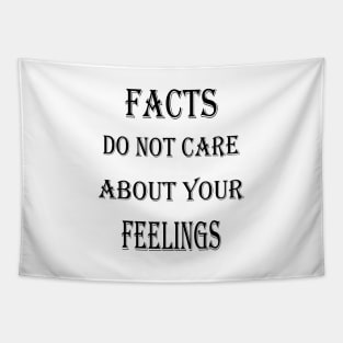 Facts Do Not Care About Your Feelings Tapestry