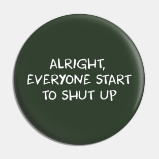 Alright, Everyone Start To Shut Up - AP Bio Pin