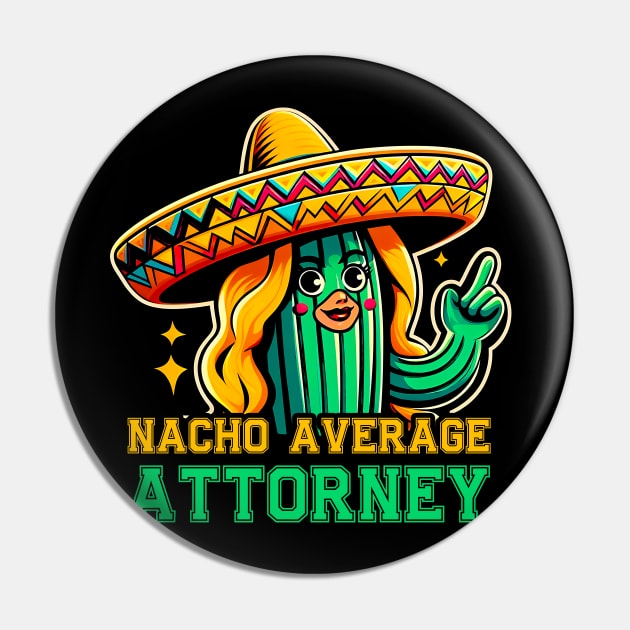 Cinco de Mayo Fiesta For Dad Attorney Nacho Average Pin by click2print