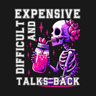 Expensive Difficult And Talks Back, Scary Skeleton Mom T-Shirt