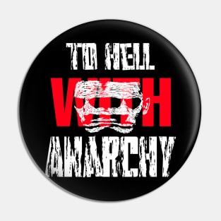 To Hell with Anarchy Pin