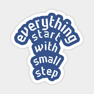 Everything Start With Small Step + motivation gift + Quotes  T-Shirt Magnet