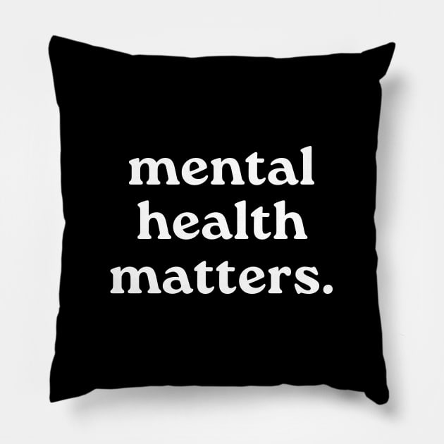 Mental Health Matters Pillow by JustSomeThings
