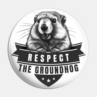 Celebrate Groundhog Day - Respect The Groundhog Pin