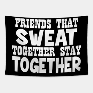 Friends That Sweat Together Stay Together Tapestry